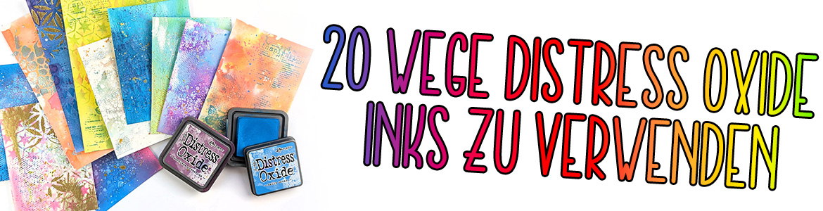 20_Wege_Distress_Oxide_Inks_zu_verwenden