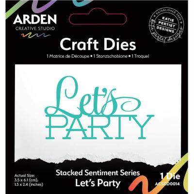 Arden Creative Studio Sentiment Series Craft Dies Stacked - Let's Party